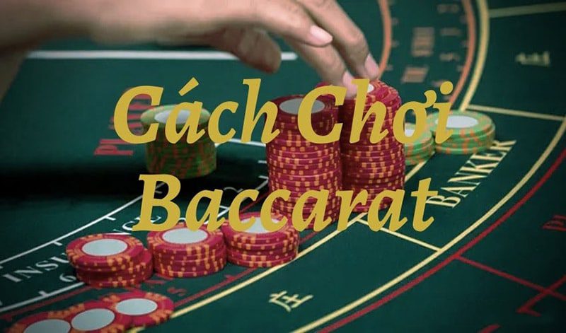 Cách chơi baccarat thắng 100 - Chia sẻ cách thực hiện và các lời khuyên