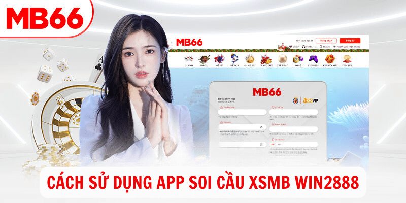 Cách sử dụng App soi cầu xsmb Win2888